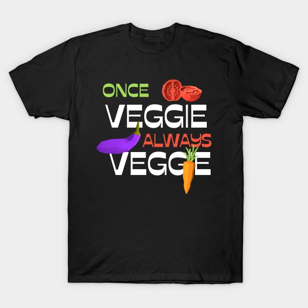 Once Veggie Always Vegan Vegetables T-Shirt by Foxxy Merch